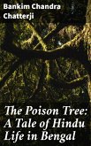 The Poison Tree: A Tale of Hindu Life in Bengal (eBook, ePUB)