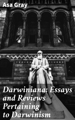 Darwiniana; Essays and Reviews Pertaining to Darwinism (eBook, ePUB) - Gray, Asa