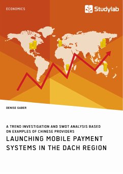 Launching mobile payment systems in the DACH region. A trend investigation and SWOT analysis based on examples of Chinese providers (eBook, PDF)