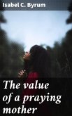 The value of a praying mother (eBook, ePUB)