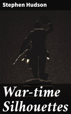 War-time Silhouettes (eBook, ePUB) - Hudson, Stephen