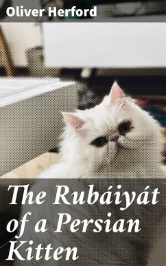 The Rubáiyát of a Persian Kitten (eBook, ePUB) - Herford, Oliver
