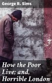 How the Poor Live; and, Horrible London (eBook, ePUB)