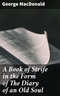 A Book of Strife in the Form of The Diary of an Old Soul (eBook, ePUB) - MacDonald, George