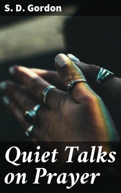 Quiet Talks on Prayer (eBook, ePUB) - Gordon, S. D.