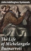 The Life of Michelangelo Buonarroti (eBook, ePUB)