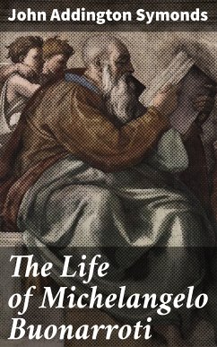 The Life of Michelangelo Buonarroti (eBook, ePUB) - Symonds, John Addington