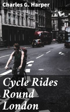 Cycle Rides Round London (eBook, ePUB) - Harper, Charles G.