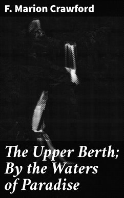 The Upper Berth; By the Waters of Paradise (eBook, ePUB) - Crawford, F. Marion