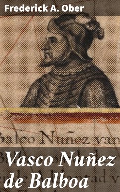 Vasco Nuñez de Balboa (eBook, ePUB) - Ober, Frederick A.