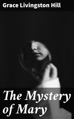 The Mystery of Mary (eBook, ePUB) - Hill, Grace Livingston