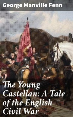 The Young Castellan: A Tale of the English Civil War (eBook, ePUB) - Fenn, George Manville