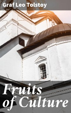 Fruits of Culture (eBook, ePUB) - Tolstoy, Leo graf