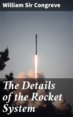 The Details of the Rocket System (eBook, ePUB) - Congreve, William, Sir