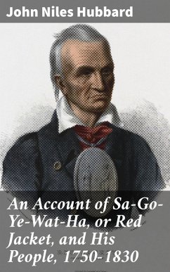 An Account of Sa-Go-Ye-Wat-Ha, or Red Jacket, and His People, 1750-1830 (eBook, ePUB) - Hubbard, John Niles