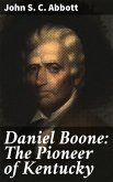 Daniel Boone: The Pioneer of Kentucky (eBook, ePUB)