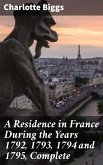 A Residence in France During the Years 1792, 1793, 1794 and 1795, Complete (eBook, ePUB)