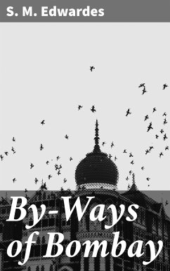 By-Ways of Bombay (eBook, ePUB) - Edwardes, S. M.