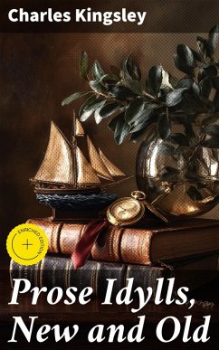 Cover Prose Idylls, New and Old (eBook, ePUB)