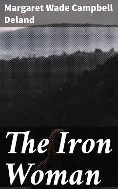 The Iron Woman (eBook, ePUB) - Deland, Margaret Wade Campbell