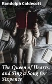 The Queen of Hearts, and Sing a Song for Sixpence (eBook, ePUB)
