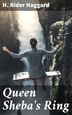 Queen Sheba's Ring (eBook, ePUB) - Haggard, H. Rider