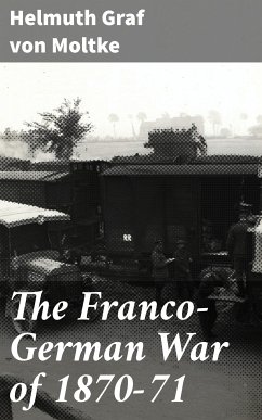 The Franco-German War of 1870-71 (eBook, ePUB) - Moltke, Helmuth, Graf von