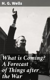 What is Coming? A Forecast of Things after the War (eBook, ePUB)