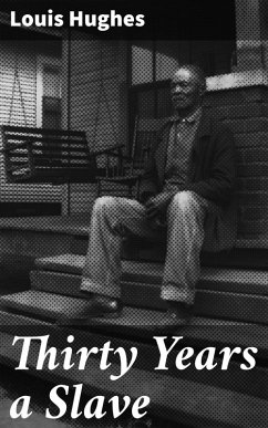 Thirty Years a Slave (eBook, ePUB) - Hughes, Louis