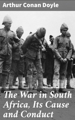 The War in South Africa, Its Cause and Conduct (eBook, ePUB) - Doyle, Arthur Conan