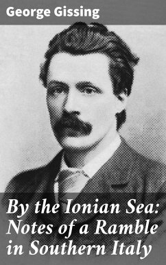 By the Ionian Sea: Notes of a Ramble in Southern Italy (eBook, ePUB) - Gissing, George