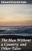 The Man Without a Country, and Other Tales (eBook, ePUB)