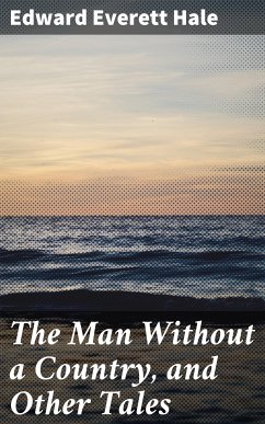 The Man Without a Country, and Other Tales (eBook, ePUB) - Hale, Edward Everett