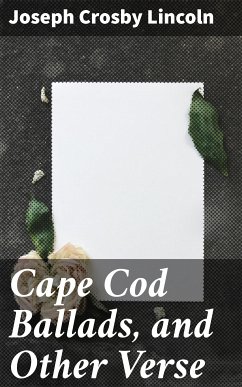 Cape Cod Ballads, and Other Verse (eBook, ePUB) - Lincoln, Joseph Crosby