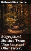 Biographical Sketches (From: &quote;Fanshawe and Other Pieces&quote;) (eBook, ePUB)