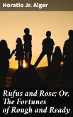 Rufus and Rose; Or, The Fortunes of Rough and Ready (eBook, ePUB)