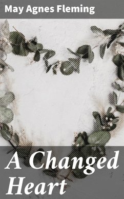A Changed Heart (eBook, ePUB) - Fleming, May Agnes