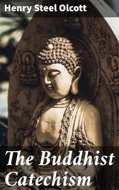 The Buddhist Catechism (eBook, ePUB) - Olcott, Henry Steel