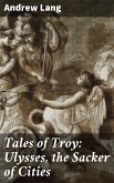 Tales of Troy: Ulysses, the Sacker of Cities (eBook, ePUB)