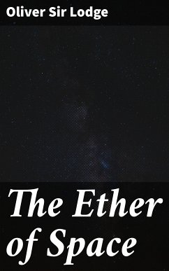 The Ether of Space (eBook, ePUB) - Lodge, Oliver, Sir