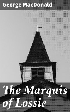 The Marquis of Lossie (eBook, ePUB) - MacDonald, George