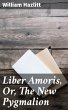 Liber Amoris, Or, The New Pygmalion... - Bild 1