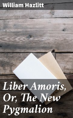 Liber Amoris, Or, The New Pygmalion (eBook, ePUB) - Hazlitt, William