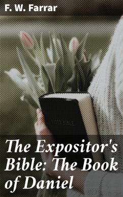The Expositor's Bible: The Book of Daniel (eBook, ePUB) - Farrar, F. W.