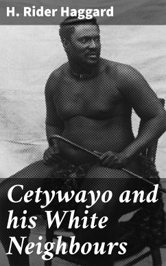 Cetywayo and his White Neighbours (eBook, ePUB) - Haggard, H. Rider