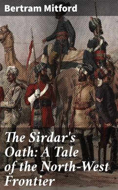 The Sirdar's Oath: A Tale of the North-West Frontier (eBook, ePUB) - Mitford, Bertram