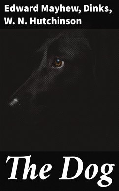 The Dog (eBook, ePUB) - Mayhew, Edward; Dinks; Hutchinson, W. N.