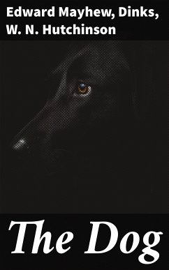 The Dog (eBook, ePUB) - Mayhew, Edward; Dinks; Hutchinson, W. N.