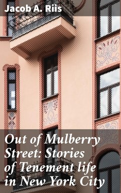 Out of Mulberry Street: Stories of Tenement life in New York City (eBook, ePUB) - Riis, Jacob A.