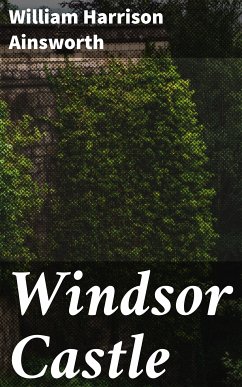 Windsor Castle (eBook, ePUB) - Ainsworth, William Harrison